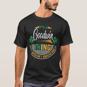 Irish - It's A Goodwin Thing T-Shirt