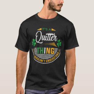 Irish - It's a Quitter Thing T-Shirt