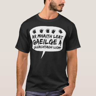 Irish Language Do you want to practice Gaelic with T-Shirt