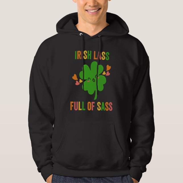 Irish Lass Full Of Sass  Shamrock Girl St Patricks Hoodie (Front)