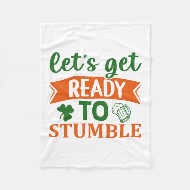 Irish Let S Get Ready To Stumble Fleece Blanket (Front)