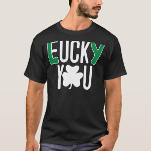 Irish Lucky You Offensive Rude Joke Funny St. Patr T-Shirt