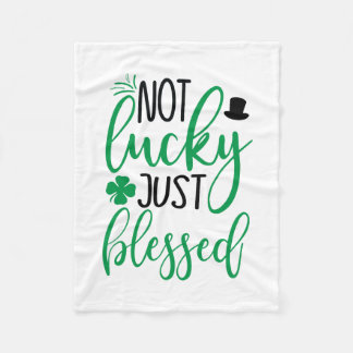 Irish Not Lucky Just Blessed Fleece Blanket