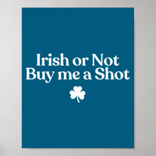 Irish or not buy a shot funny st patricks dayIrish Poster