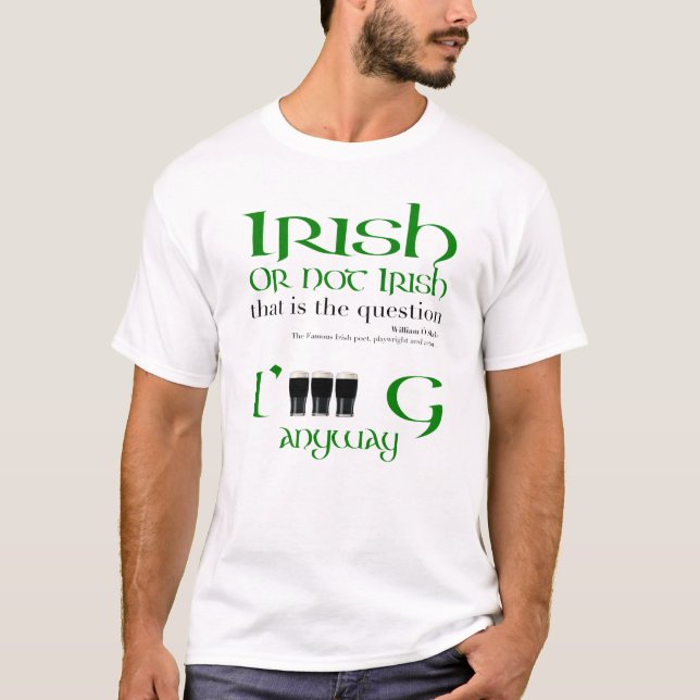 Irish or not Irish Original St Patrick's Day MenT T-Shirt (Front)