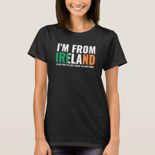 Irish Pride I'm From Ireland Let'S Assume I'm Alwa T-Shirt