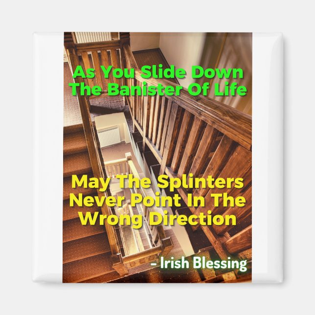 Irish Proverb - As You Slide Down The Banister Of Magnet (Front)