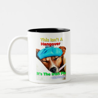 Irish Proverb - This Isn’t A Hangover It’s The Iri Two-Tone Coffee Mug