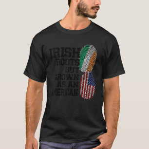 Irish roots but grown as an American Ireland T-Shirt