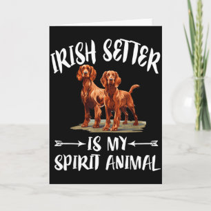 Irish Setter Dog Is My Spirit Animal  Card