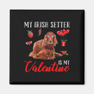 Irish Setter Is My Valentine Funny Valentine's Day Magnet