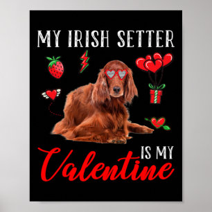 Irish Setter Is My Valentine Funny Valentine's Day Poster