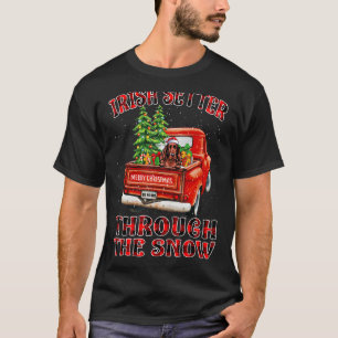 Irish Setter Through The Snow Christmas Truck Plai T-Shirt