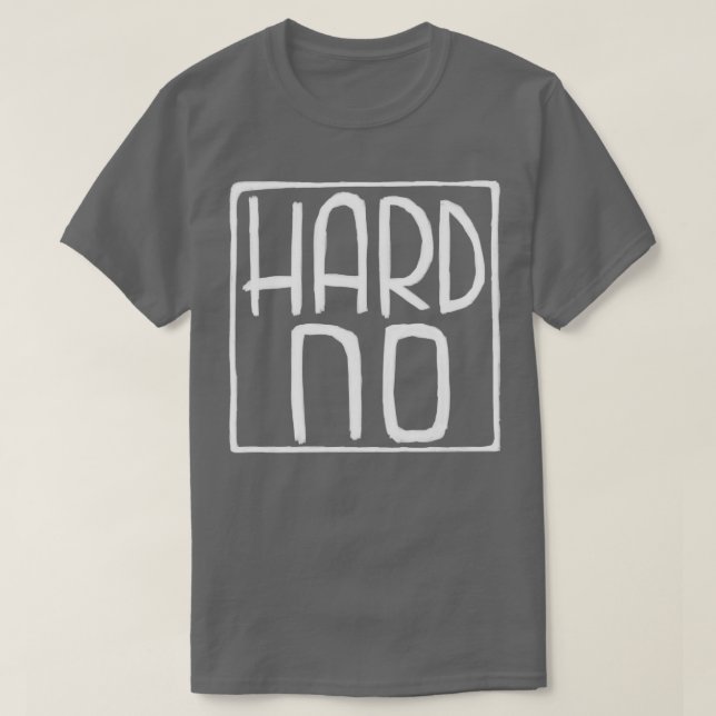 Irish Slang Sarcasm Hard No T-Shirt (Design Front)