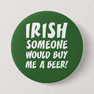Irish Someone Would Buy Me A Beer 7.5 Cm Round Badge