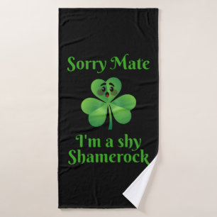 Irish - Sorry Mate I'm A Shy Shamrock Bath Towel