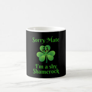 Irish - Sorry Mate I'm A Shy Shamrock Coffee Mug