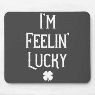 Irish St Patrick's Day I'm Feelin' Lucky Gift Mouse Mat