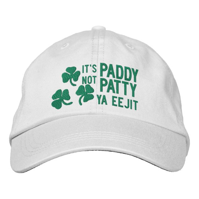 Irish St Patricks Day Its Paddy Not Patty Ya Eejit Embroidered Hat (Front)