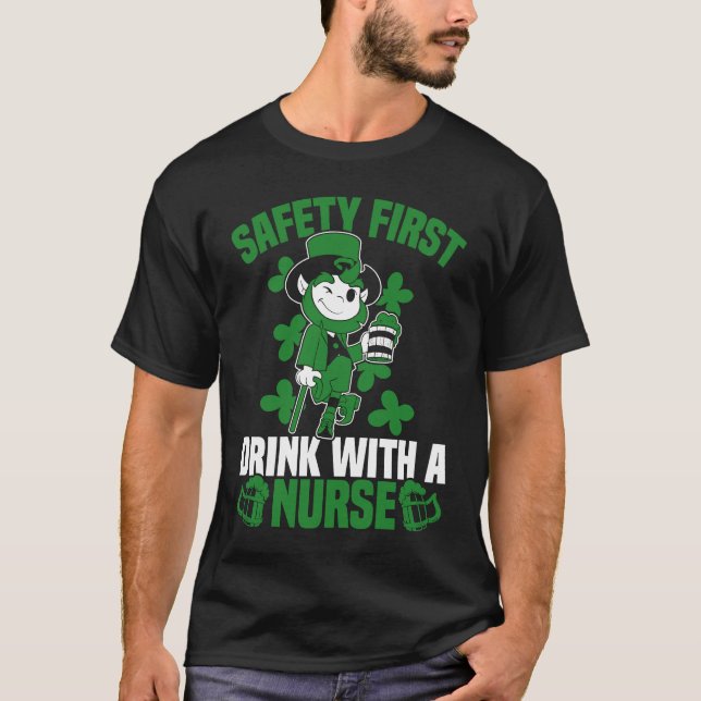 Irish St Patrick's Day Safety First Drink With A N T-Shirt (Front)