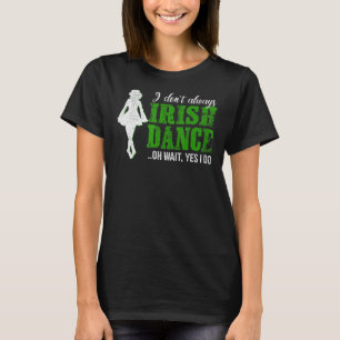 Irish Step Dance Girl Ireland Dancing Irish Dance T-Shirt