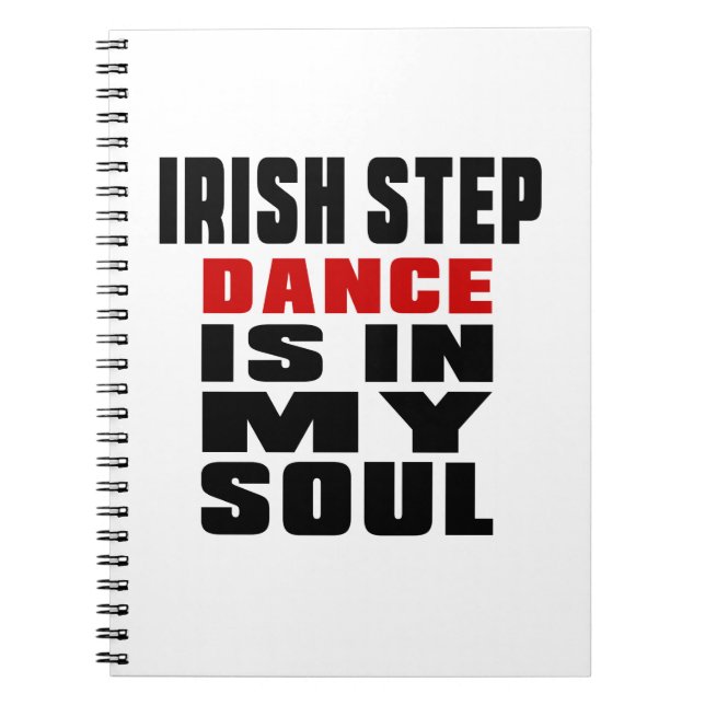 IRISH STEPDANCE is in my Soul Notebook (Front)
