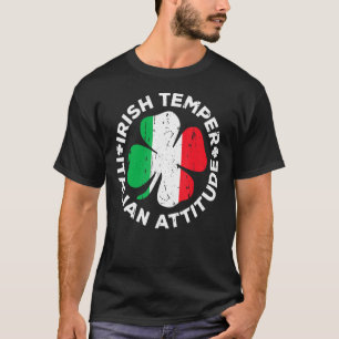 Irish Temper Italian Attitude Shirt St Patrick's D