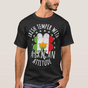 Irish Temper Mexican Attitude St Patricks Day Mexi T-Shirt