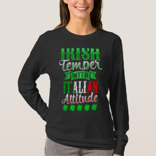 Irish Temper With Italian Attitude, Patrick's Day T-Shirt