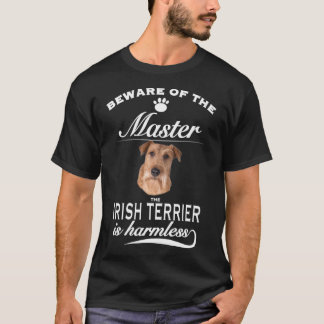 Irish Terrier   beware of the master  Irish Terrie T-Shirt