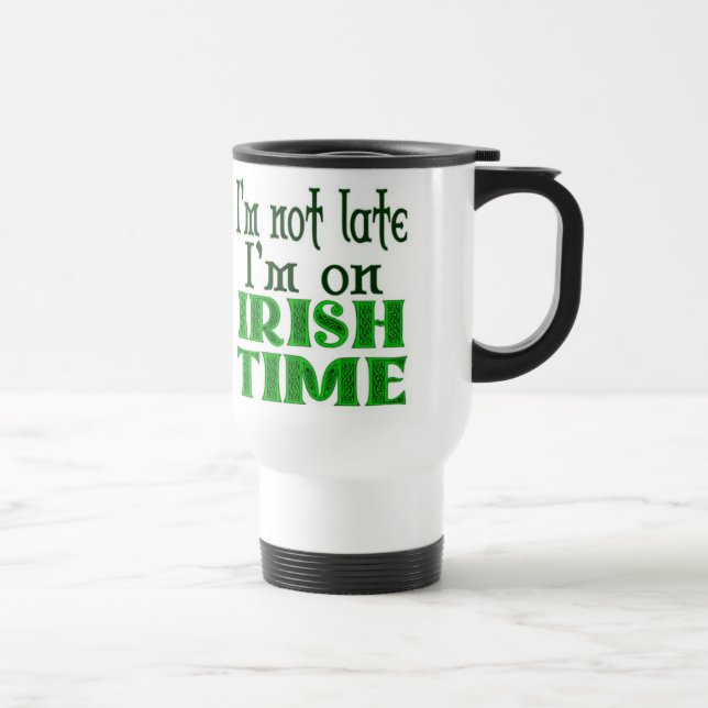 Irish Time Funny Saying - Customized Travel Mug (Right)