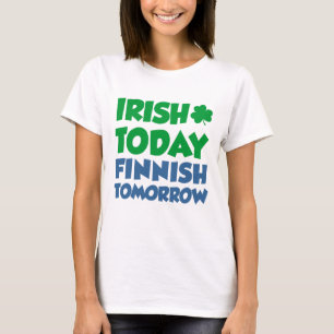 Irish Today Finnish Tomorrow T-Shirt