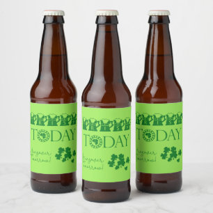 Irish Today Funny Shamrock Beer St. Patrick's Day Bottle Label