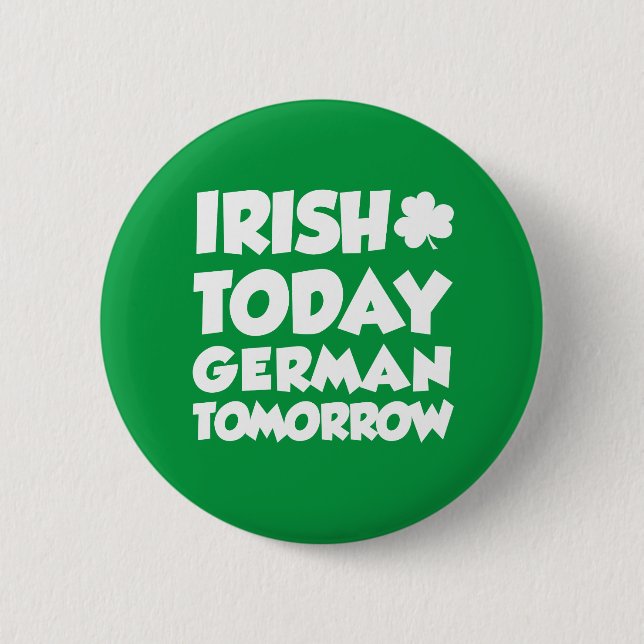 Irish Today German Tomorrow 6 Cm Round Badge (Front)
