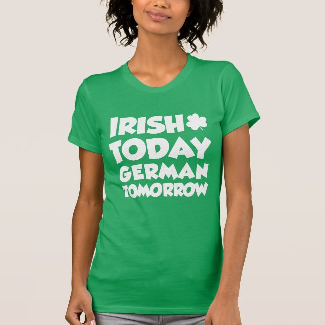 Irish Today German Tomorrow (ON DARK) T-Shirt (Front)
