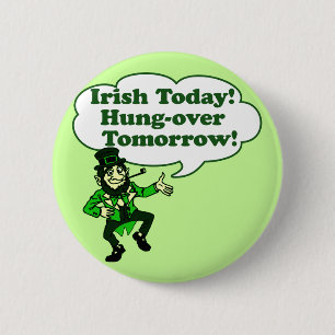 Irish Today Hung-over Tomorrow 6 Cm Round Badge