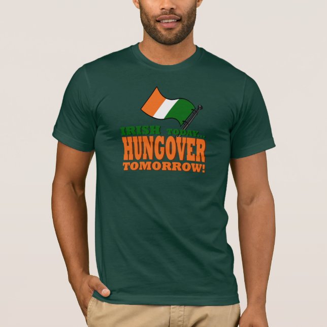 Irish Today Hung-Over Tomorrow Shirt (Front)