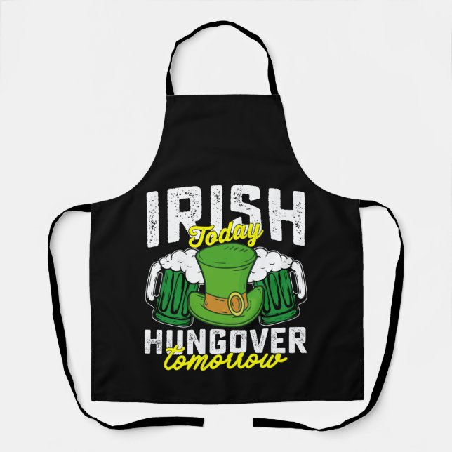 Irish Today Hungover Tomorrow Funny St Patrick's Apron (Front)