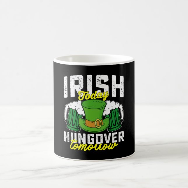 Irish Today Hungover Tomorrow Funny St Patrick's Coffee Mug (Center)
