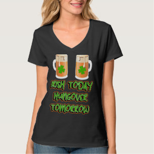 Irish Today Hungover Tomorrow Funny St Patricks Da T-Shirt