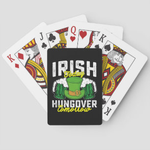Irish Today Hungover Tomorrow Funny St Patrick's Playing Cards