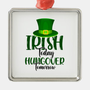 Irish Today Hungover Tomorrow Metal Tree Decoration