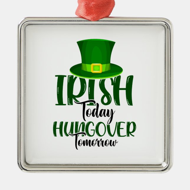 Irish Today Hungover Tomorrow Metal Tree Decoration (Front)
