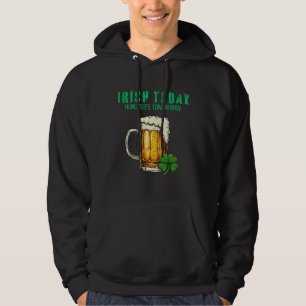 Irish Today, Hungover Tomorrow – St. Patrick’s Day Hoodie