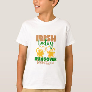 Irish Today, Hungover Tomorrow T-Shirt