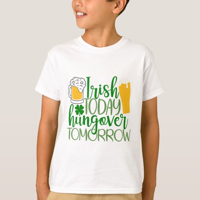 Irish Today, Hungover Tomorrow T-Shirt (Front)