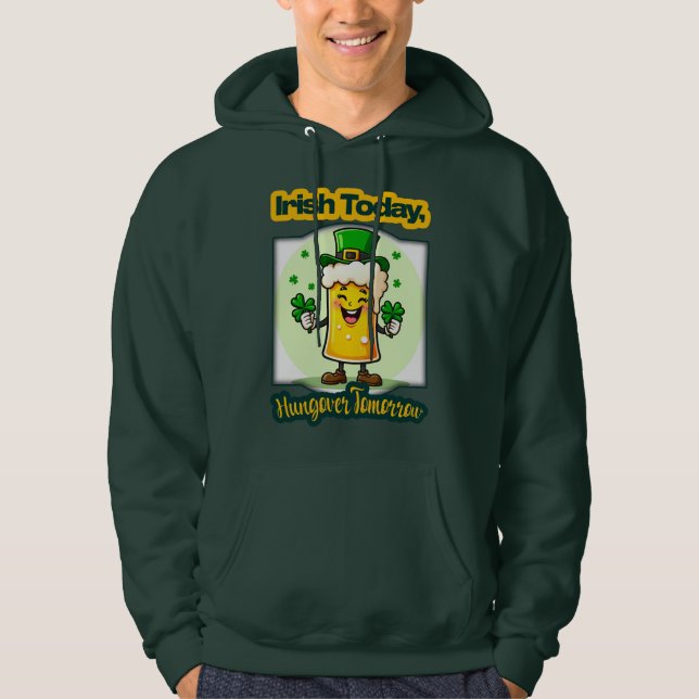 Irish Today St Patrick’s Day Shirt – moletom (Front)