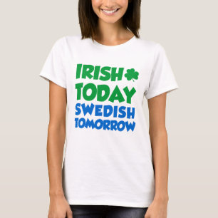 Irish Today Swedish Tomorrow T-Shirt