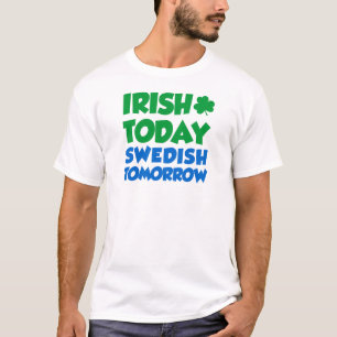 Irish Today Swedish Tomorrow T-Shirt
