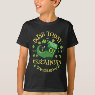 Irish Today Ukraine Tomorrow St. Patrick's Day T-Shirt